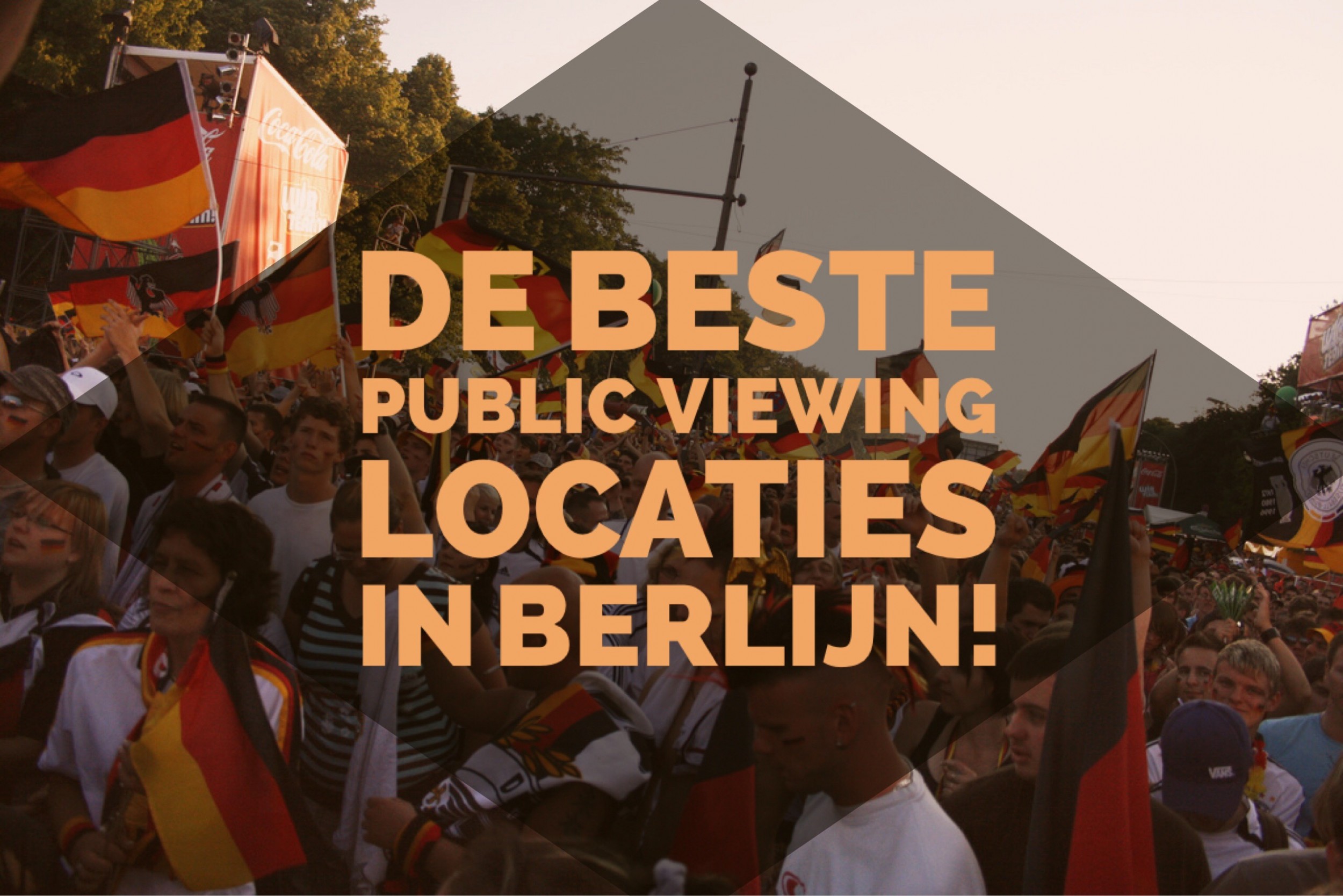 Public viewing in Berlijn – WK voetbal 2026 🇳🇱🇩🇪⚽